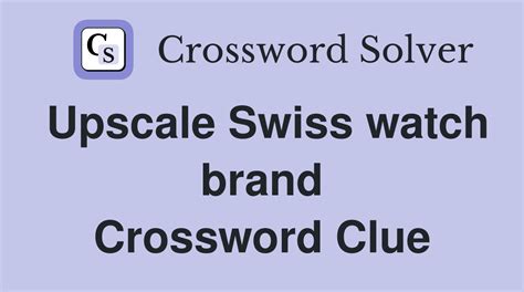 swiss luxury watchmaker crossword clue|luxury watchmaker crossword clue.